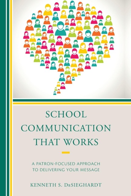 School Communication that Works: A Patron-focused Approach to Delivering Your Message