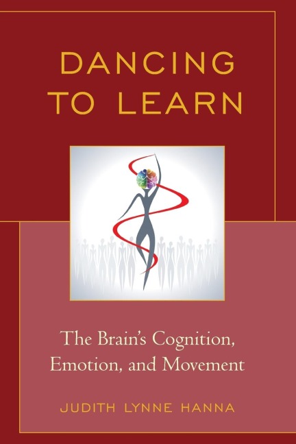 Dancing to Learn: The Brains Cognition, Emotion, and Movement