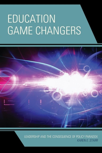 Education Game Changers: Leadership and the Consequence of Policy Paradox