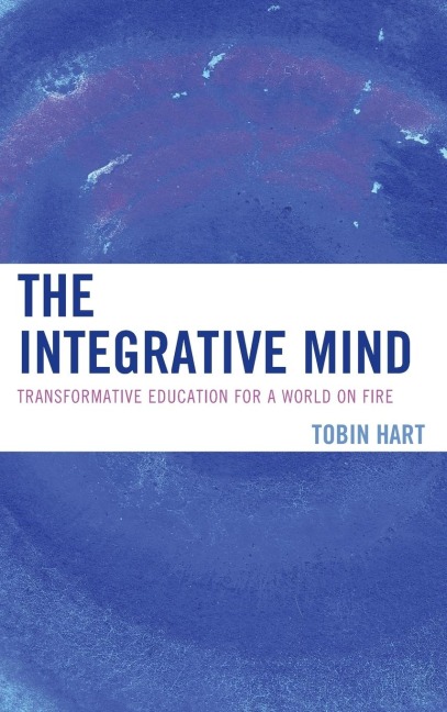 Integrative Mind: Transformative Education For a World On Fire