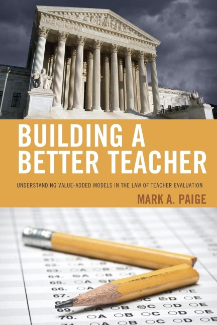 Building a Better Teacher: Understanding Value-Added Models in the Law of Teacher Evaluation