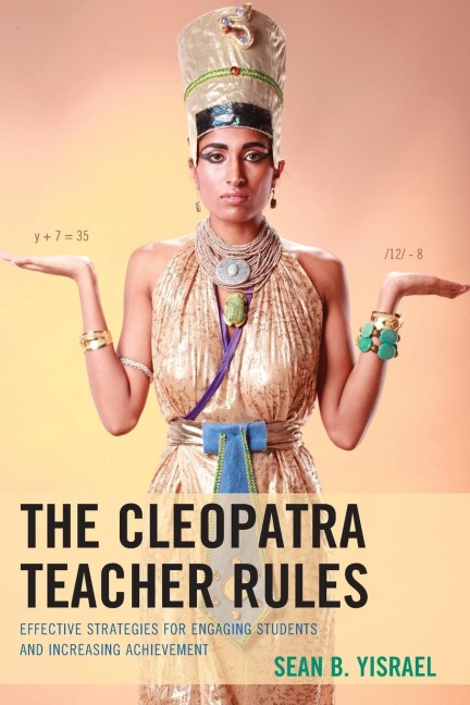 Cleopatra Teacher Rules: Effective Strategies for Engaging Students and Increasing Achievement