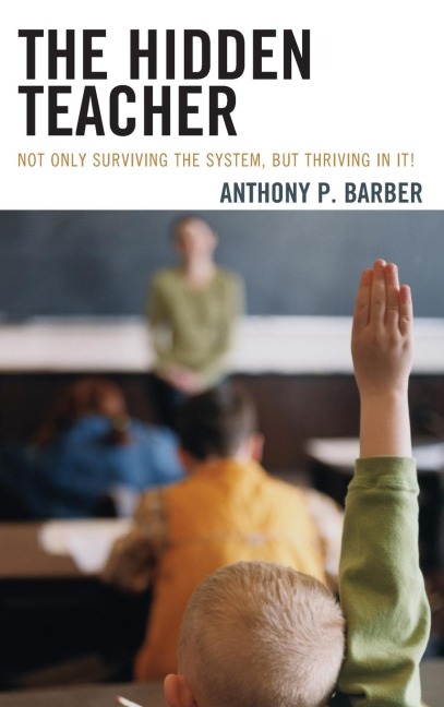 Hidden Teacher: Not Only Surviving the System, But Thriving in It!