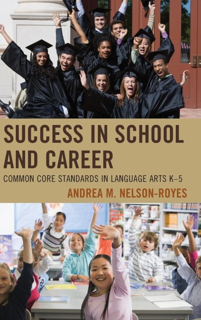 Success in School and Career: Common Core Standards in Language Arts K-5