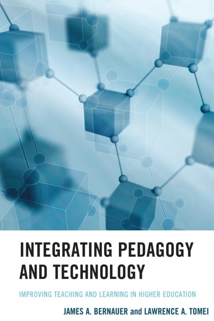 Integrating Pedagogy and Technology: Improving Teaching and Learning in Higher Education