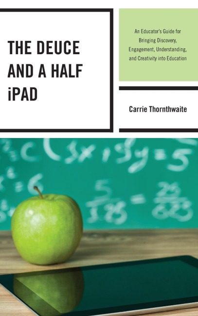 Deuce and a Half iPad: An Educators Guide for Bringing Discovery, Engagement, Understanding, and Creativity into Education