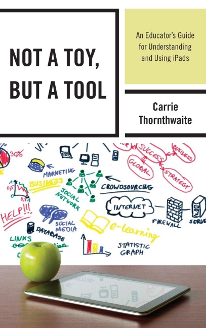Not a Toy, but a Tool: An Educators Guide for Understanding and Using iPads