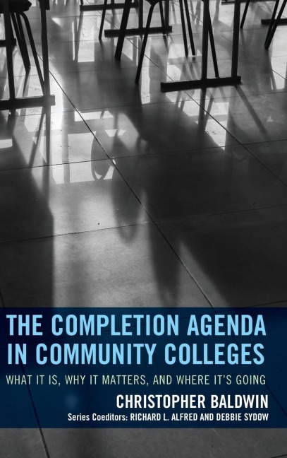 Completion Agenda in Community Colleges: What It Is, Why It Matters, and Where Its Going