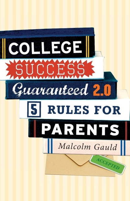 College Success Guaranteed 2.0: 5 Rules for Parents