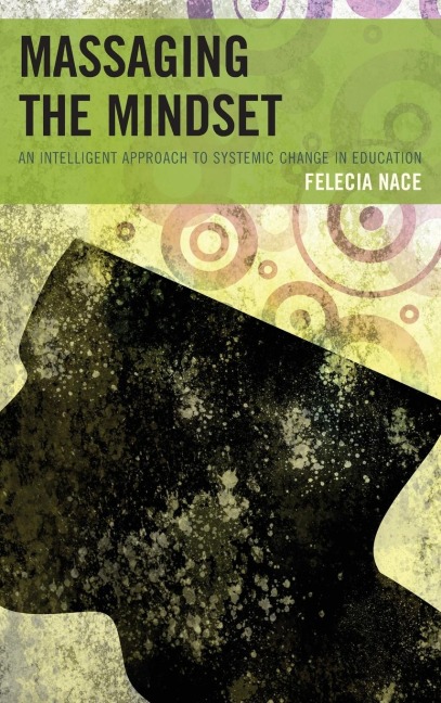 Massaging the Mindset: An Intelligent Approach to Systemic Change in Education