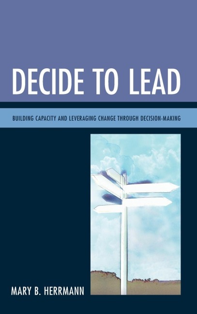 Decide to Lead: Building Capacity and Leveraging Change through Decision-Making