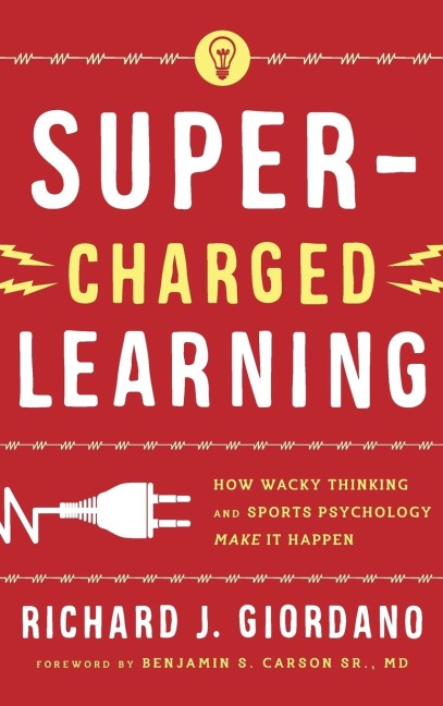 Super-Charged Learning: How Wacky Thinking and Sports Psychology Make it Happen