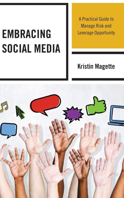Embracing Social Media: A Practical Guide to Manage Risk and Leverage Opportunity