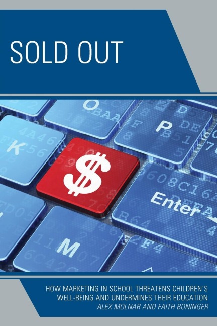 Sold Out: How Marketing in School Threatens Childrens Well-Being and Undermines their Education
