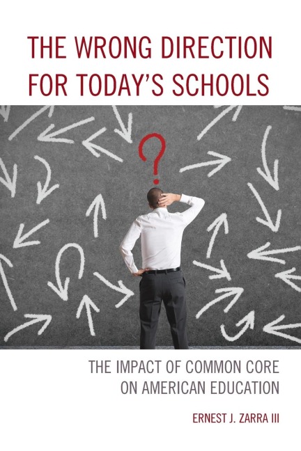 Wrong Direction for Todays Schools: The Impact of Common Core on American Education