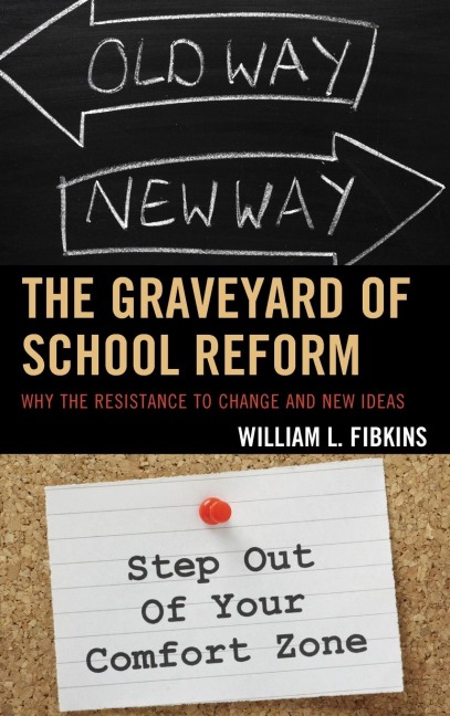 Graveyard of School Reform: Why the Resistance to Change and New Ideas