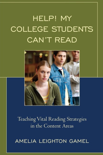 Help! My College Students Cant Read: Teaching Vital Reading Strategies in the Content Areas