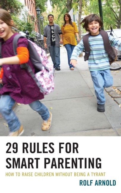 29 Rules for Smart Parenting: How to Raise Children without Being a Tyrant