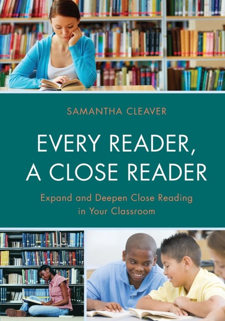 Every Reader a Close Reader: Expand and Deepen Close Reading in Your Classroom