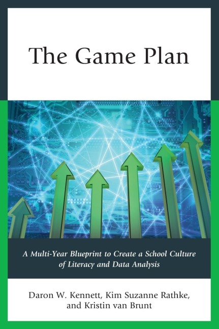 Game Plan: A Multi-Year Blueprint to Create a School Culture of Literacy and Data Analysis