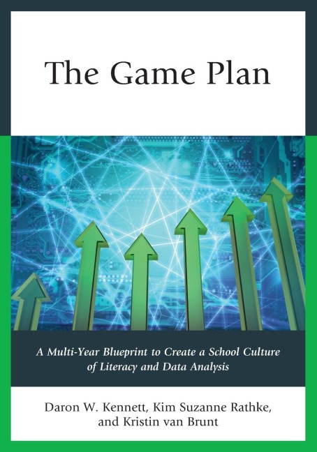 Game Plan: A Multi-Year Blueprint to Create a School Culture of Literacy and Data Analysis