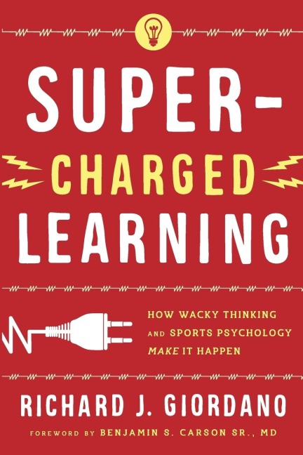Super-Charged Learning: How Wacky Thinking and Sports Psychology Make it Happen