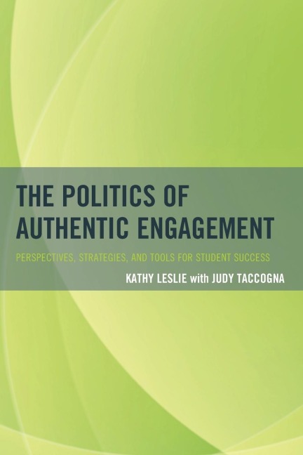 Politics of Authentic Engagement: Perspectives, Strategies, and Tools for Student Success