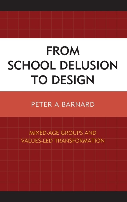 From School Delusion to Design: Mixed-Age Groups and Values-Led Transformation