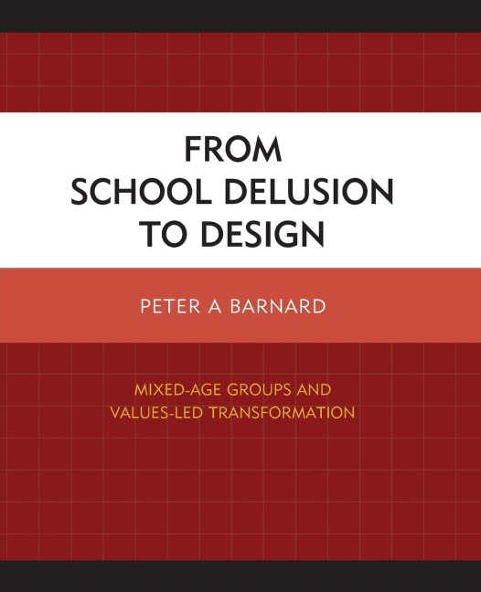 From School Delusion to Design: Mixed-Age Groups and Values-Led Transformation