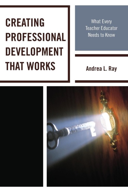 Creating Professional Development That Works: What Every Teacher Educator Needs to Know