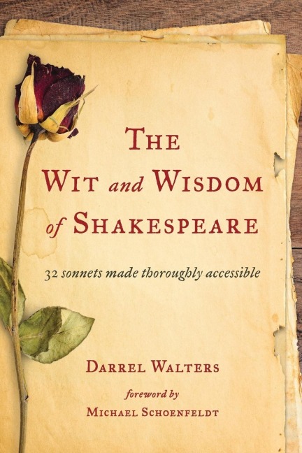Wit and Wisdom of Shakespeare: 32 Sonnets Made Thoroughly Accessible