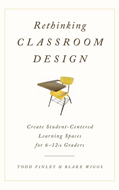 Rethinking Classroom Design: Create Student-Centered Learning Spaces for 6-12th Graders