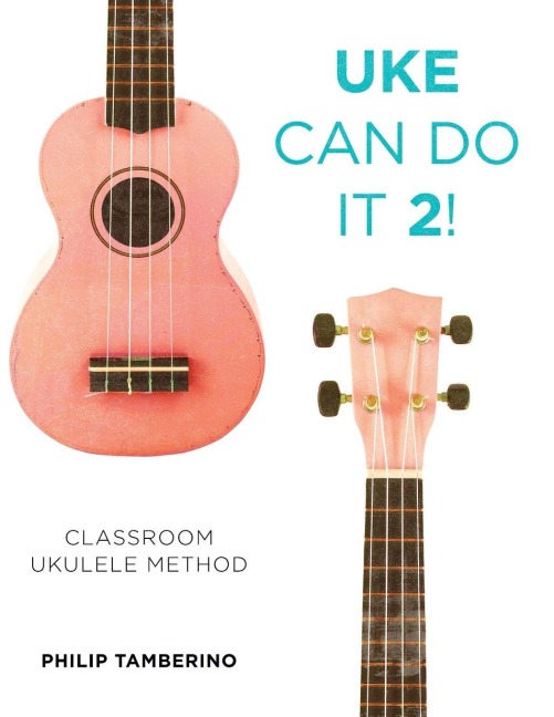 Uke Can Do It 2!: Classroom Ukulele Method
