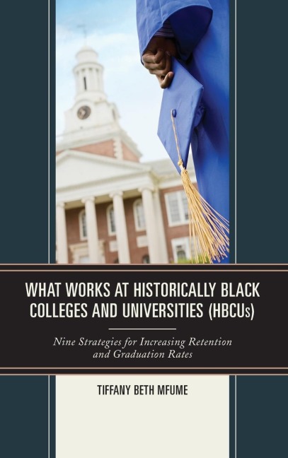What Works at Historically Black Colleges and Universities (HBCUs): Nine Strategies for Increasing Retention and Graduation Rates