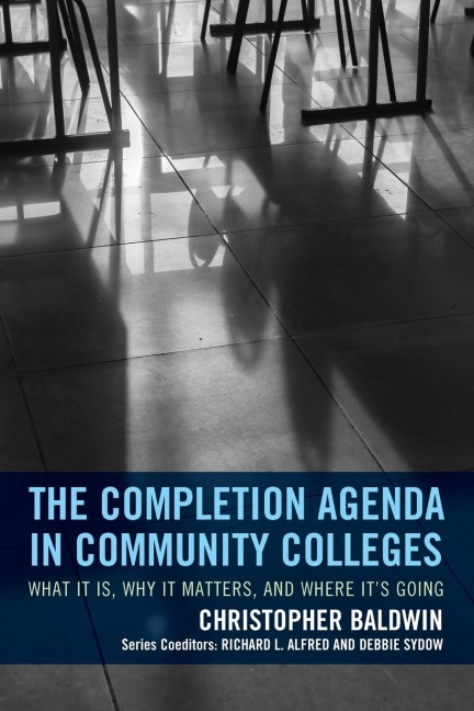 Completion Agenda in Community Colleges: What It Is, Why It Matters, and Where Its Going