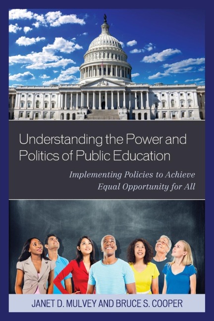 Understanding the Power and Politics of Public Education: Implementing Policies to Achieve Equal Opportunity for All