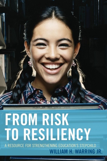 From Risk to Resiliency: A Resource for Strengthening Educations Stepchild