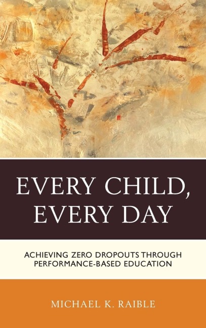 Every Child, Every Day: Achieving Zero Dropouts through Performance-Based Education