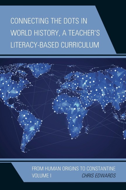 Connecting the Dots in World History, A Teachers Literacy-Based Curriculum: From Human Origins to Constantine