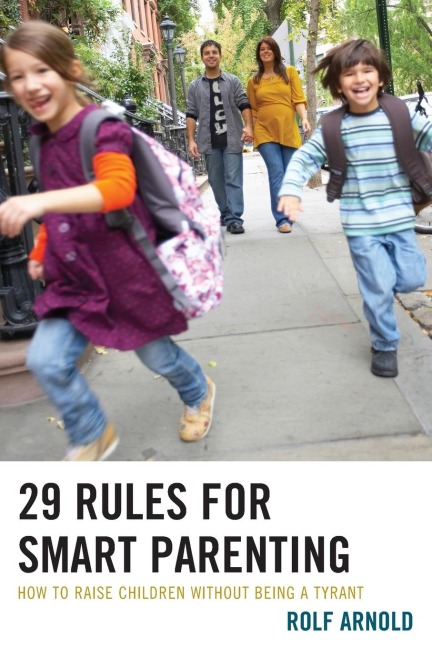 29 Rules for Smart Parenting: How to Raise Children without Being a Tyrant