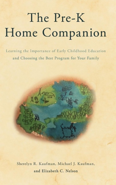 Pre-K Home Companion: Learning the Importance of Early Childhood Education and Choosing the Best Program for Your Family