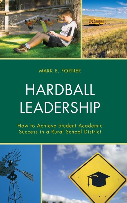 Hardball Leadership: How to Achieve Student Academic Success in a Rural School District