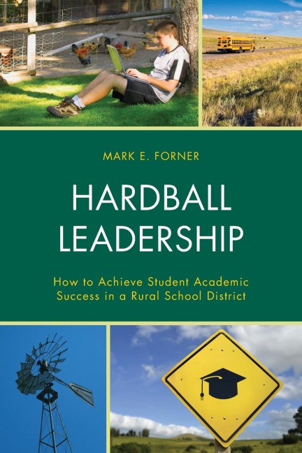 Hardball Leadership: How to Achieve Student Academic Success in a Rural School District