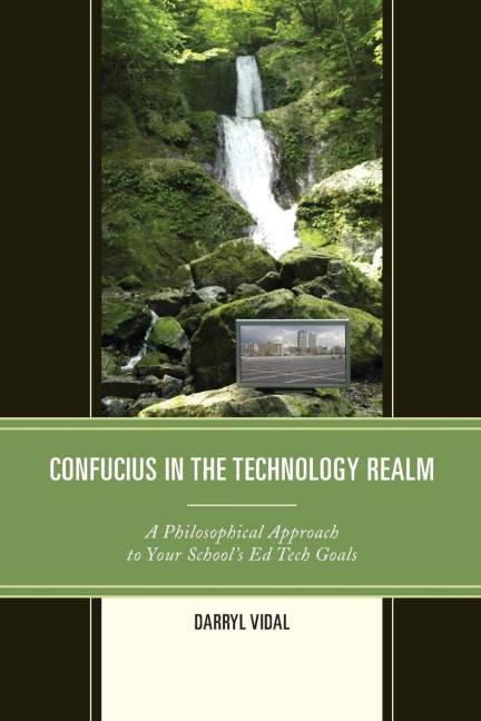 Confucius in the Technology Realm: A Philosophical Approach to your Schools Ed Tech Goals