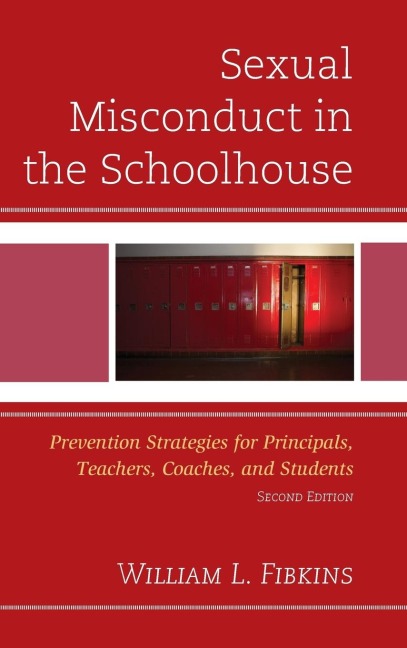 Sexual Misconduct in the Schoolhouse: Prevention Strategies for Principals, Teachers, Coaches, and Students