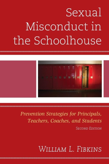 Sexual Misconduct in the Schoolhouse: Prevention Strategies for Principals, Teachers, Coaches, and Students