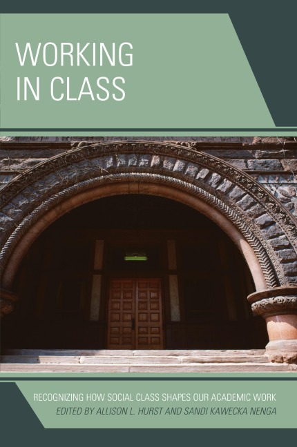 Working in Class: Recognizing How Social Class Shapes Our Academic Work