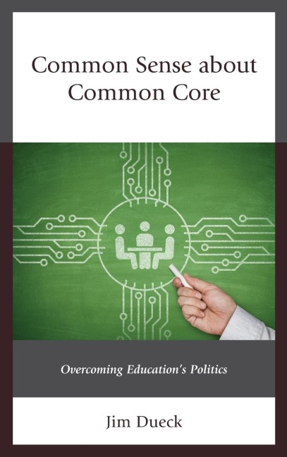 Common Sense about Common Core: Overcoming Educations Politics