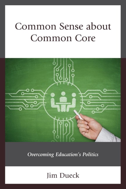 Common Sense about Common Core: Overcoming Educations Politics
