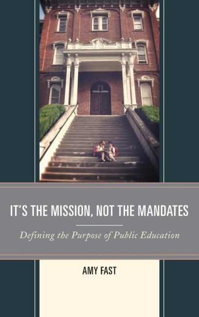 Its the Mission, Not the Mandates: Defining the Purpose of Public Education